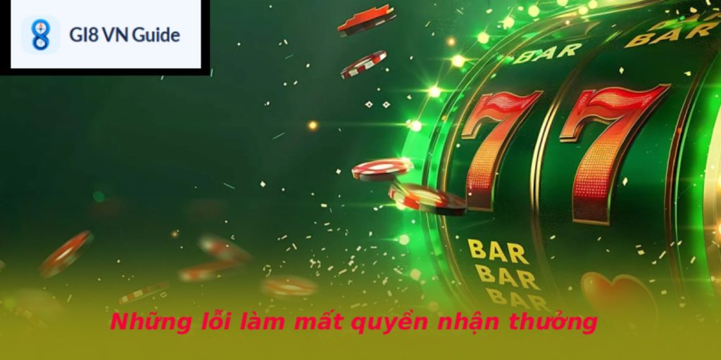 Những lỗi làm mất quyền nhận thưởng