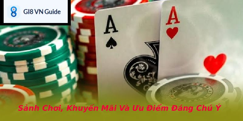 Sảnh Chơi, Khuyến Mãi Và Ưu Điểm Đáng Chú Ý