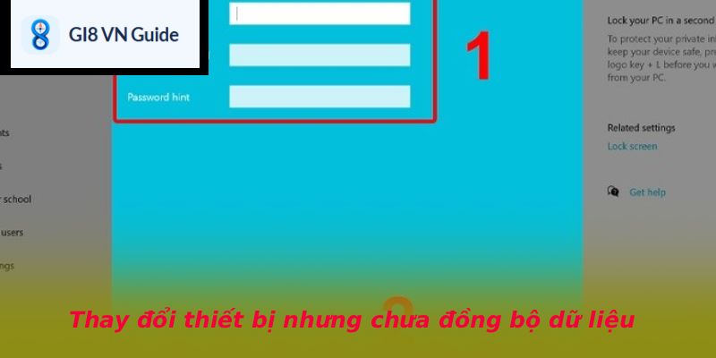 Thay đổi thiết bị nhưng chưa đồng bộ dữ liệu