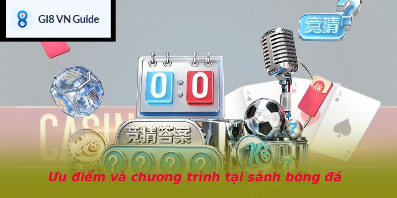 Ưu điểm và chương trình tại sảnh bóng đá