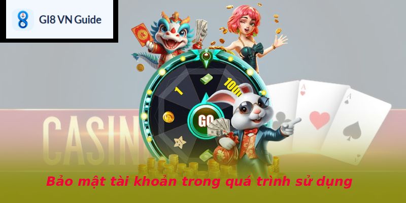 Bảo mật tài khoản trong quá trình sử dụng