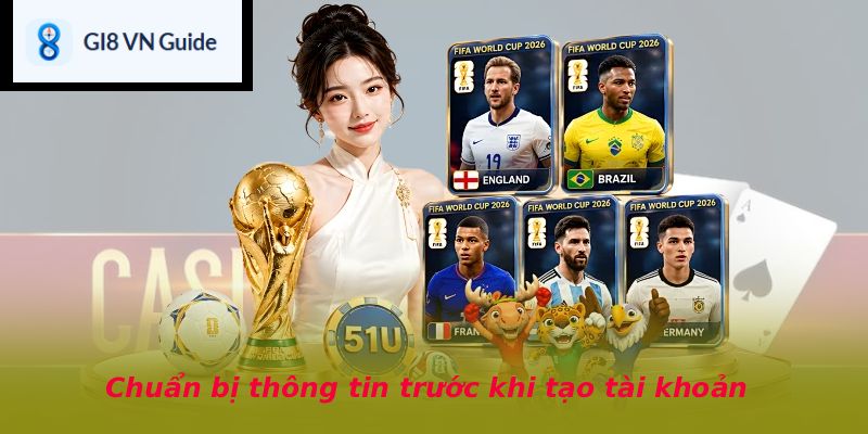 Chuẩn bị thông tin trước khi tạo tài khoản