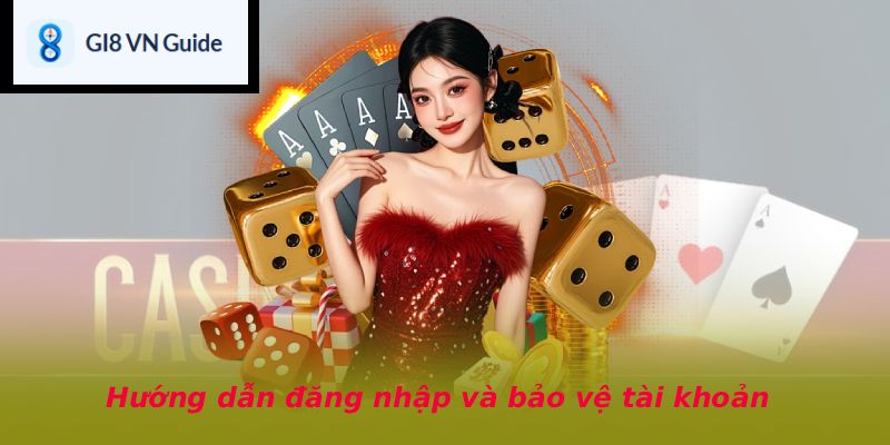 Hướng dẫn đăng nhập và bảo vệ tài khoản