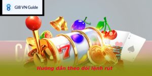 Hướng dẫn theo dõi lệnh rút