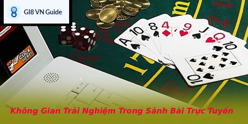Không Gian Trải Nghiệm Trong Sảnh Bài Trực Tuyến