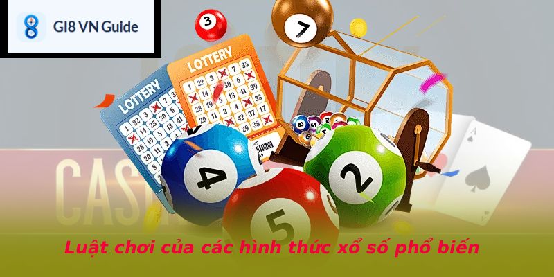 Luật chơi của các hình thức xổ số phổ biến