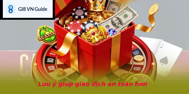 Lưu ý giúp giao dịch an toàn hơn