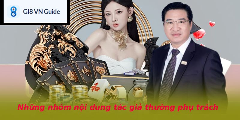 Những nhóm nội dung tác giả thường phụ trách