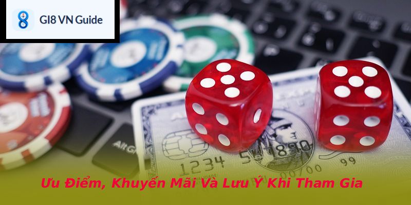 Ưu Điểm, Khuyến Mãi Và Lưu Ý Khi Tham Gia