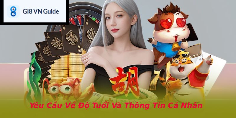Yêu Cầu Về Độ Tuổi Và Thông Tin Cá Nhân